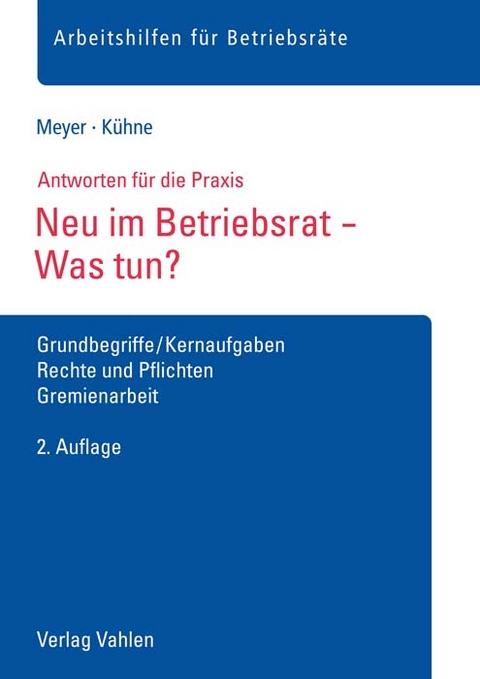 Neu im Betriebsrat - Was tun? - Sören Meyer, Wolfgang Kühne