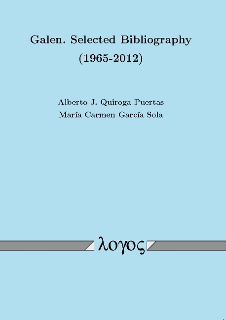 Galen. Selected Bibliography (1965-2012) - Maria Carmen García Sola, Alberto J. Quiroga Puertas