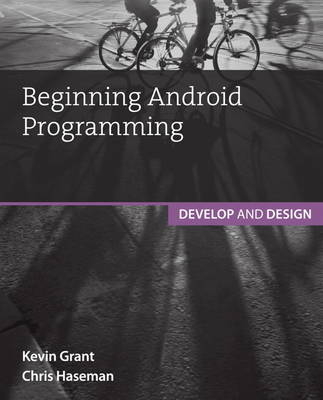 Beginning Android Programming - Chris Haseman, Kevin Grant