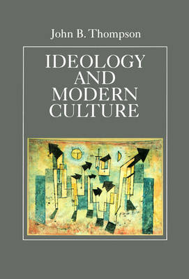 Ideology and Modern Culture - John B. Thompson