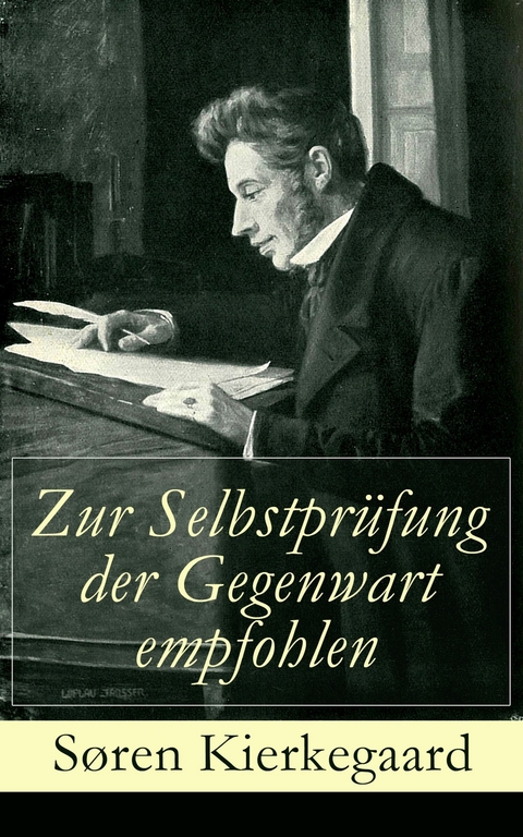 Zur Selbstprüfung der Gegenwart empfohlen - Søren Kierkegaard