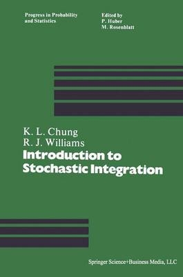 An Introduction to Stochastic Integration - K L Chung, R J Williams,  Chung, Angela Williams