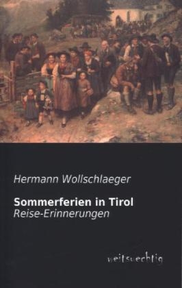 Sommerferien in Tirol - Hermann Wollschlaeger