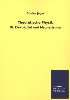 Theoretische Physik - Gustav JÃ¤ger