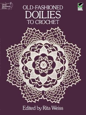 Old-Fashioned Doilies to Crochet - Rita Weiss