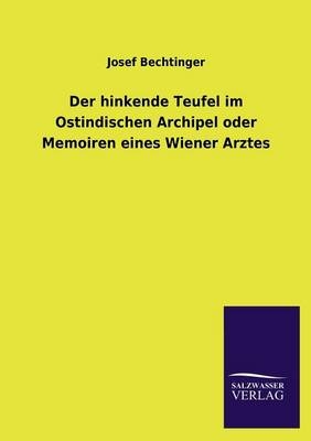 Der hinkende Teufel im Ostindischen Archipel oder Memoiren eines Wiener Arztes - Josef Bechtinger