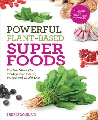 Powerful Plant-Based Superfoods - Lauri Boone