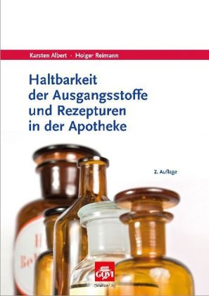 Haltbarkeit der Ausgangsstoffe und Rezepturen in der Apotheke - Karsten Albert, Holger Reimann