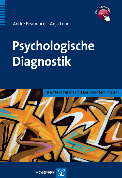 Psychologische Diagnostik - André Beauducel, Anja Leue