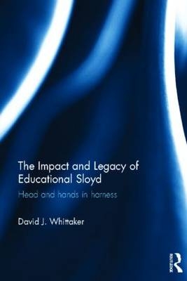 The Impact and Legacy of Educational Sloyd - David J. Whittaker