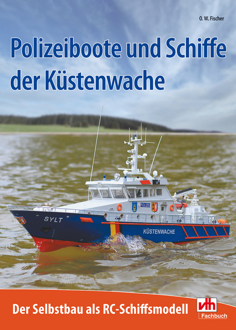 Polizeiboote und Schiffe der Küstenwache - Gerhard O.W. Fischer