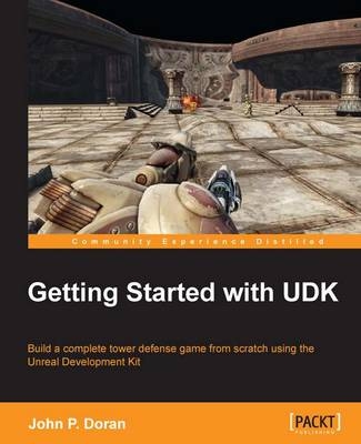 Getting Started with UDK - John P. Doran