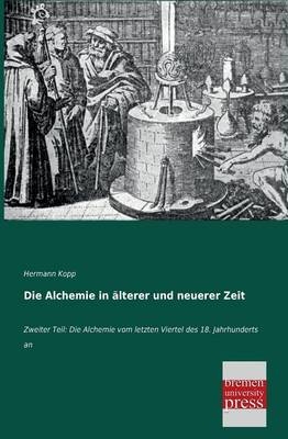 Die Alchemie in Ã¤lterer und neuerer Zeit - Hermann Kopp