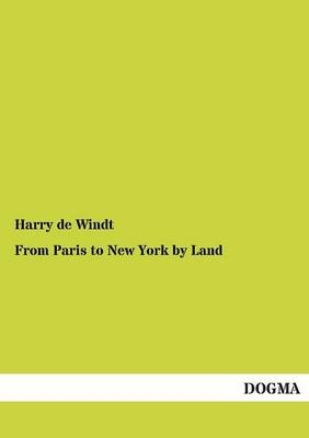 From Paris to New York by Land - Harry De Windt