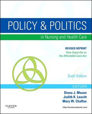 Policy and Politics in Nursing and Healthcare - Revised Reprint - Diana J. Mason, Judith K. Leavitt, Mary W. Chaffee