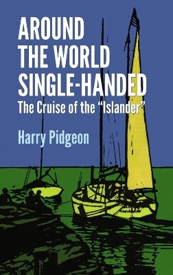 Around the World Single-Handed - Harry Pidgeon