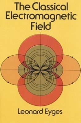 The Classical Electromagnetic Field - Leonard Eyges