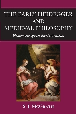 The Early Heidegger and Medieval Philosophy - S. J. McGrath