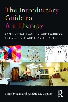 The Introductory Guide to Art Therapy - Susan Hogan, Annette M. Coulter