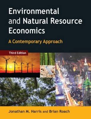 Environmental and Natural Resource Economics - Jonathan M. Harris, Brian Roach