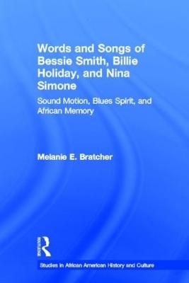 Words and Songs of Bessie Smith, Billie Holiday, and Nina Simone - Melanie E. Bratcher