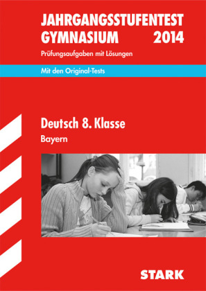 Jahrgangsstufentest Gymnasium Bayern / Deutsch 8. Klasse 2014 - Wolfgang Winter