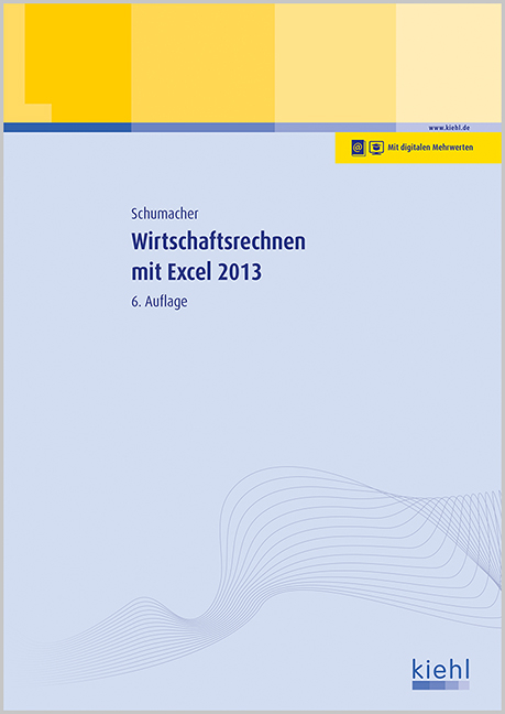 Wirtschaftsrechnen mit Excel 2013 - Bernt Schumacher