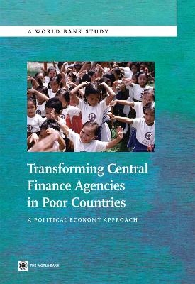 Transforming Central Finance Agencies in Poor Countries - World Bank