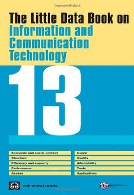 The Little Data Book on Information and Communication Technology 2013 - World Bank