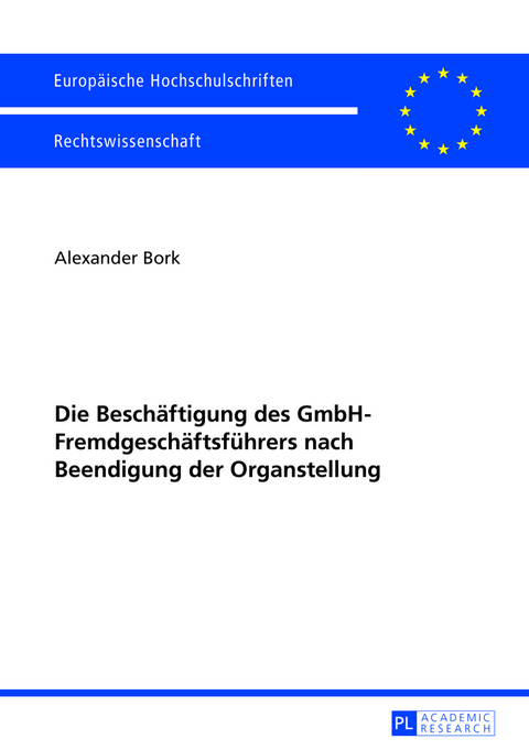 Die Beschäftigung des GmbH-Fremdgeschäftsführers nach Beendigung der Organstellung - Alexander Bork