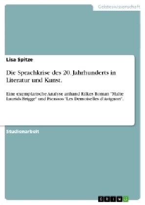 Die Sprachkrise des 20. Jahrhunderts in Literatur und Kunst - Lisa Spitze