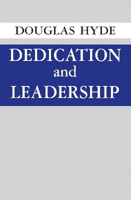 Dedication and Leadership - Douglas Hyde