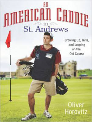 An American Caddie in St. Andrews - Oliver Horovitz