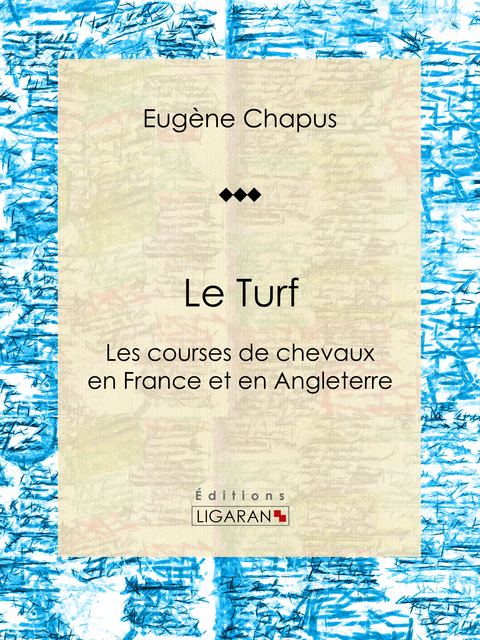 Le Turf -  Ligaran, Eugène Chapus