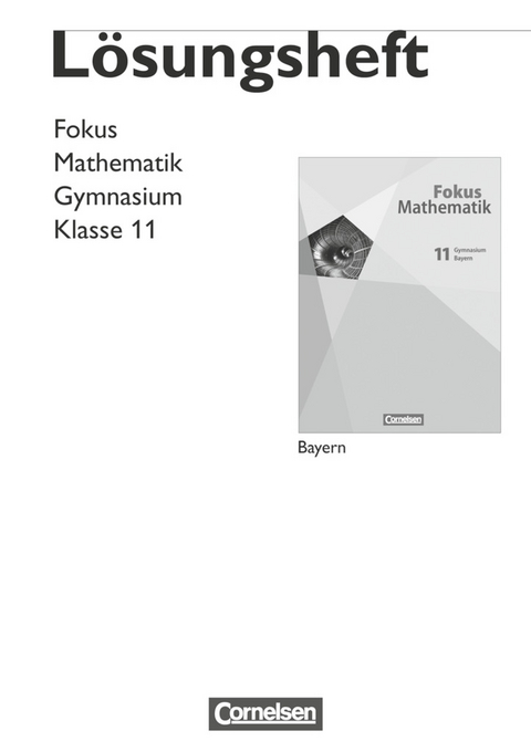 Fokus Mathematik - Gymnasiale Oberstufe - Bayern - 11. Jahrgangsstufe - Gerd Birner, Florian Borges, Heinrich Kilian, Reiner Schmähling, Udo Schwingenschlögl, Renate Seibold, Michael Sinzinger