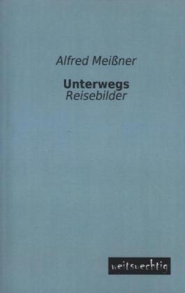 Unterwegs - Alfred MeiÃner