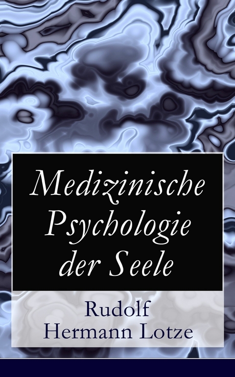 Medizinische Psychologie der Seele - Rudolf Hermann Lotze