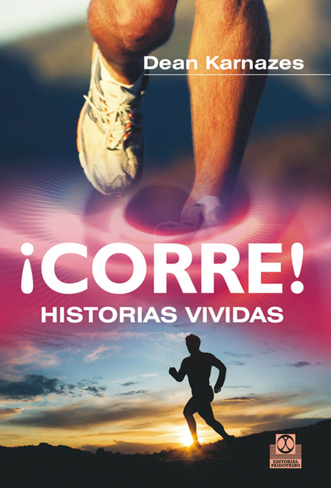 ¡Corre! Historias vividas - Dean Karnazes