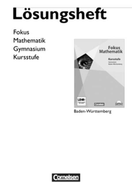 Fokus Mathematik - Gymnasiale Oberstufe - Baden-Württemberg / Kursstufe - Lösungen zum Schülerbuch - Karsten Alpers, Gisela Bielig-Schulz, Gerd Birner, Ina Bischof, Jan Block, Florian Borges, Jochen Dörr