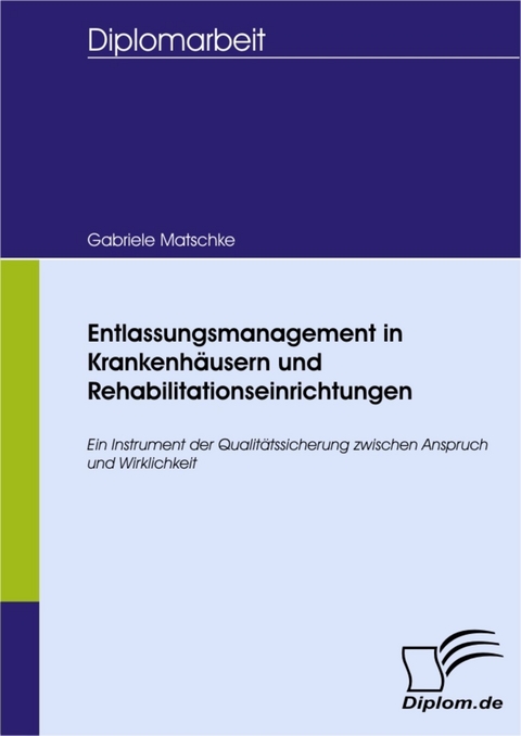 Entlassungsmanagement in Krankenhäusern und Rehabilitationseinrichtungen -  Gabriele Matschke