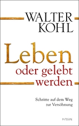 Leben oder gelebt werden - Walter Kohl