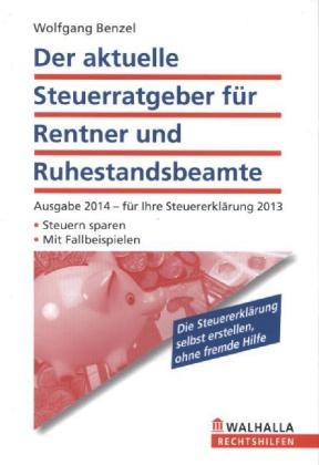 Der aktuelle Steuerratgeber für Rentner und Ruhestandsbeamte - Wolfgang Benzel