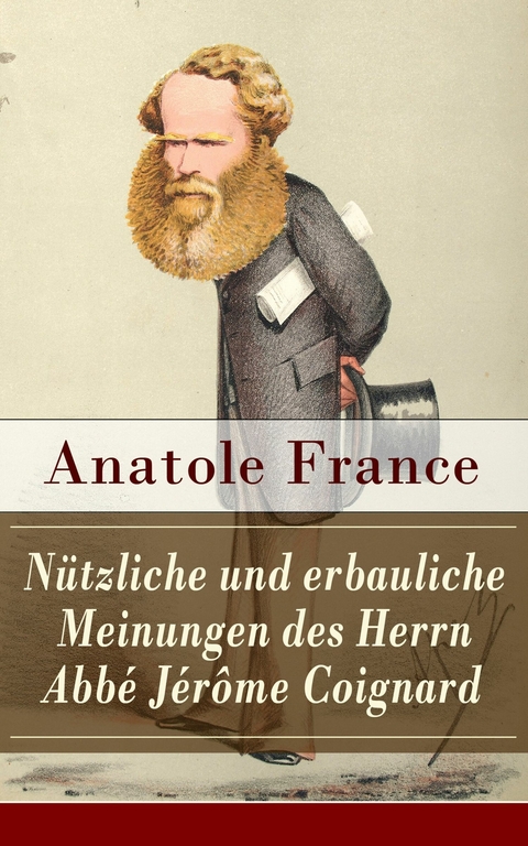 Nützliche und erbauliche Meinungen des Herrn Abbé Jérôme Coignard - Anatole France