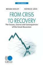 OECD Insights From Crisis to Recovery The Causes, Course and Consequences of the Great Recession -  Brian Keeley,  Patrick Love