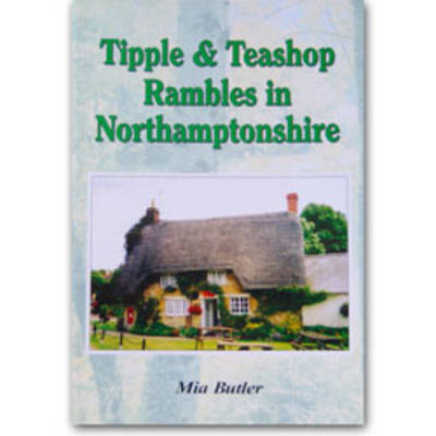 Tipple and Teashop Rambles in Northamptonshire - Mia Butler