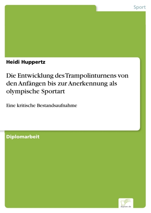 Die Entwicklung des Trampolinturnens von den Anfängen bis zur Anerkennung als olympische Sportart -  Heidi Huppertz