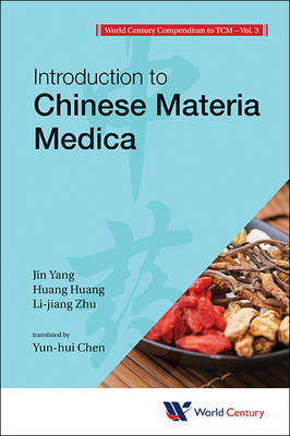 World Century Compendium To Tcm - Volume 3: Introduction To Chinese Materia Medica - Jin Yang, Huang Huang, Lijiang Zhu