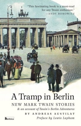 A Tramp in Berlin - Mark Twain, Andreas Austilat