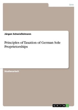 Principles of Taxation of German Sole Proprietorships - Jürgen Schwießelmann