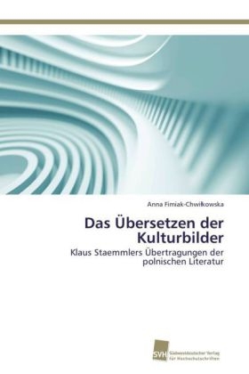 Das Übersetzen der Kulturbilder - Anna Fimiak-Chwilkowska